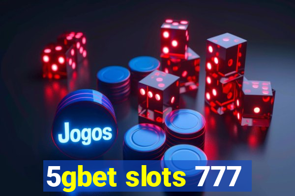 5gbet slots 777